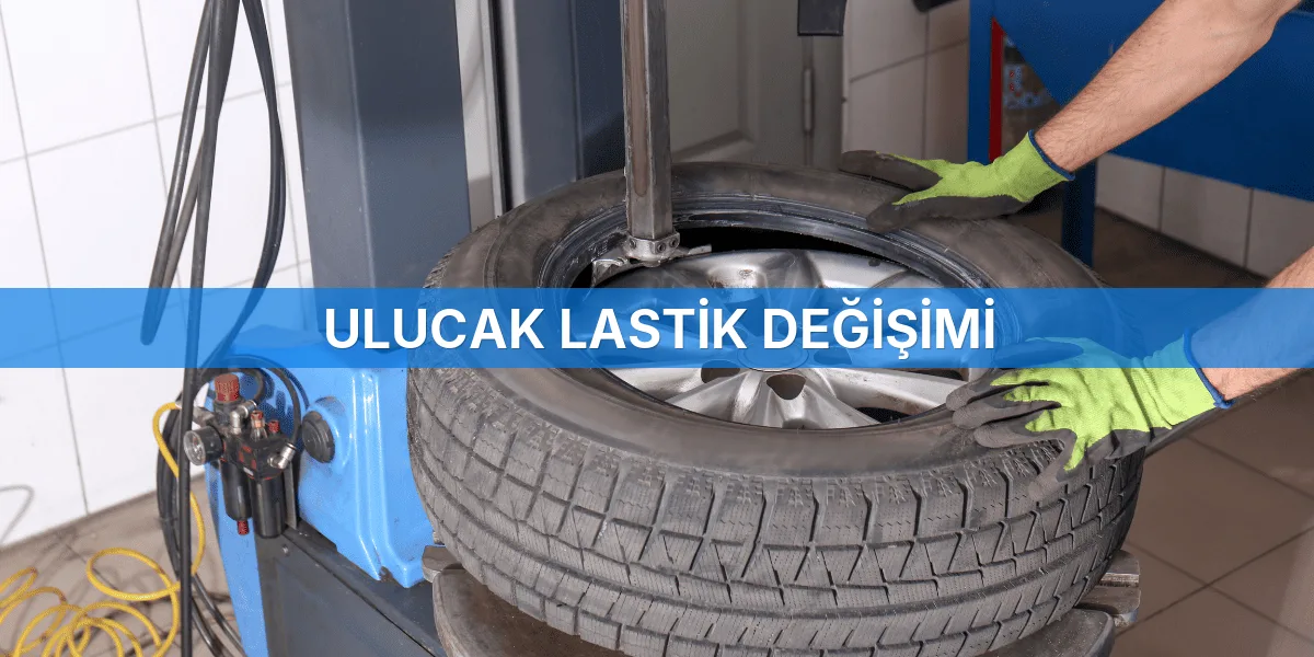 Ulucak Lastik Değişimi